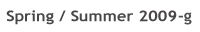 Spring / Summer 2009-g
